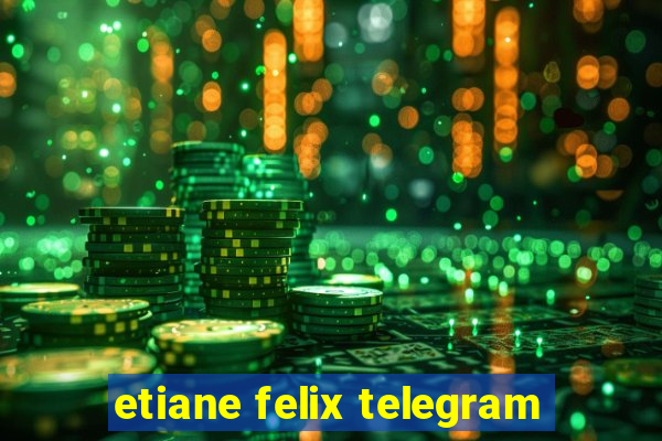 etiane felix telegram